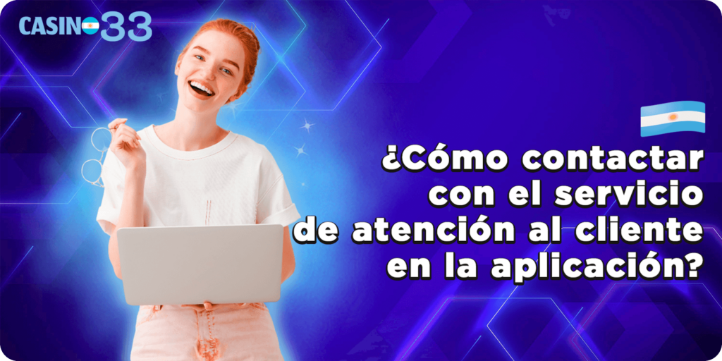 ¿Cómo contactar con el servicio de atención al cliente en la aplicación?