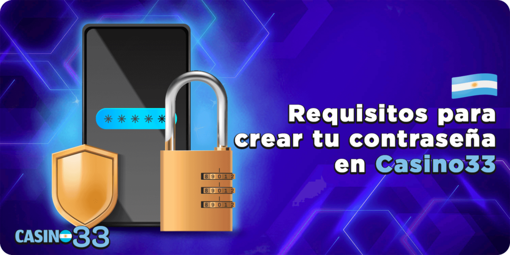 Requisitos para crear tu contraseña en Casino33